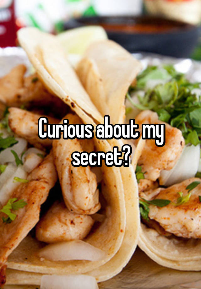 Curious about my secret?