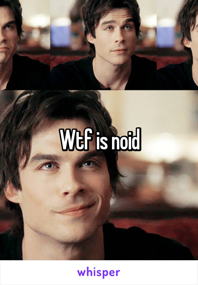 Wtf is noid