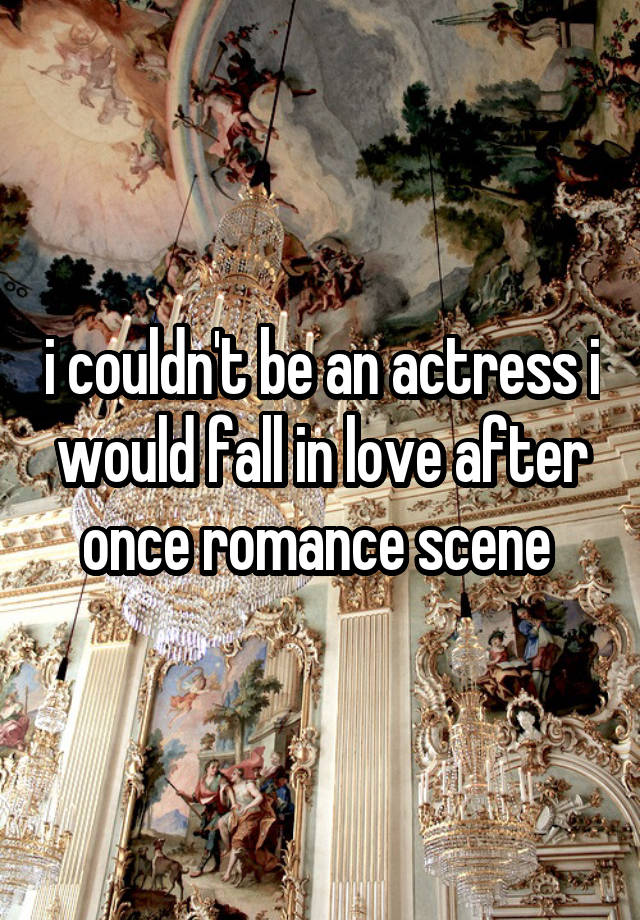 i couldn't be an actress i would fall in love after once romance scene 