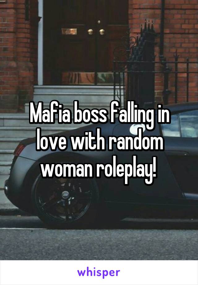 Mafia boss falling in love with random woman roleplay! 