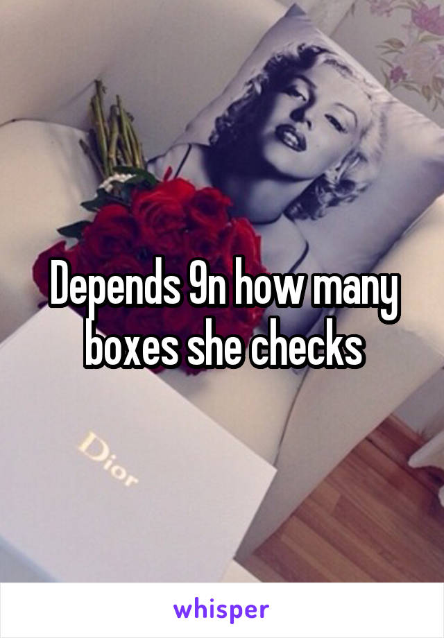 Depends 9n how many boxes she checks