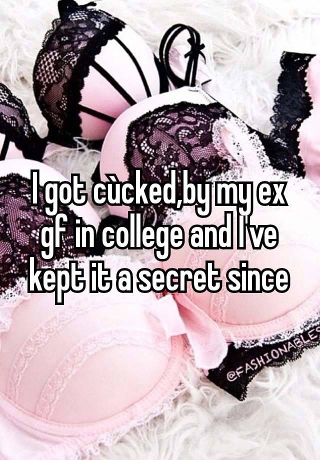 I got cùcked,by my ex gf in college and I've kept it a secret since