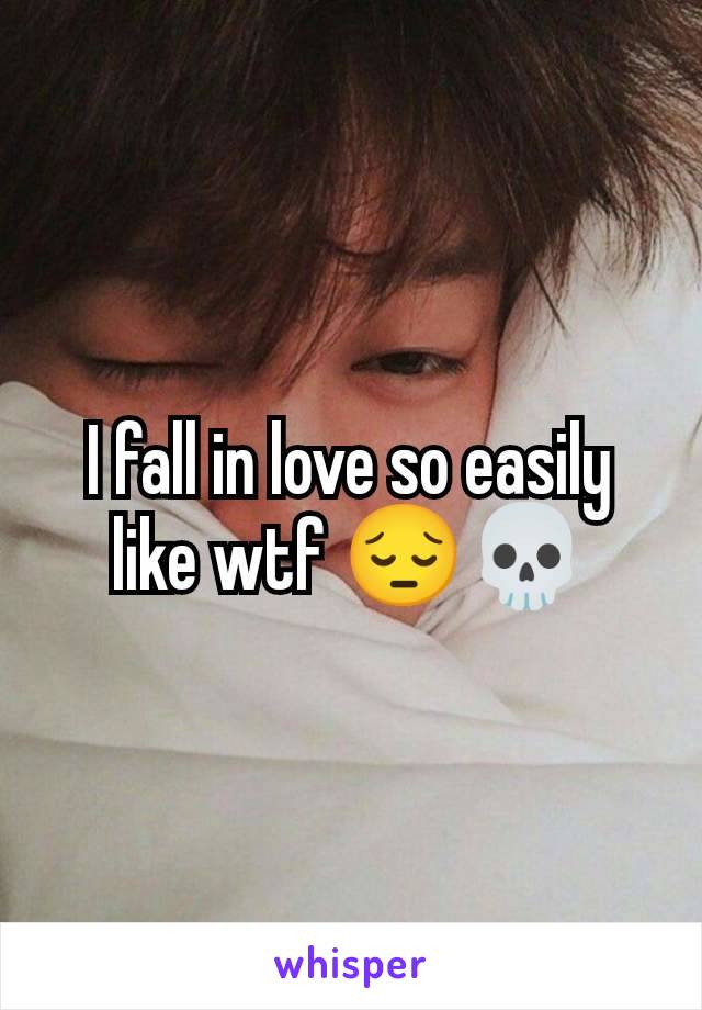 I fall in love so easily like wtf 😔💀