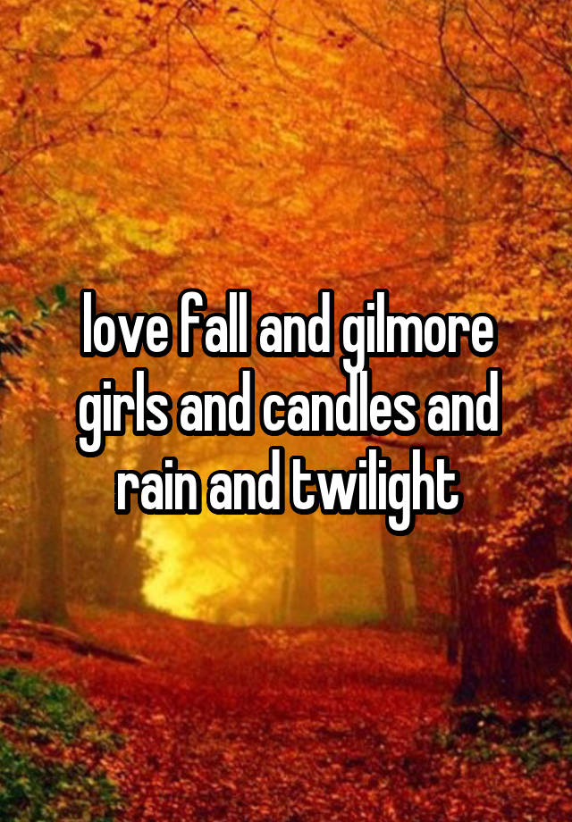 love fall and gilmore girls and candles and rain and twilight