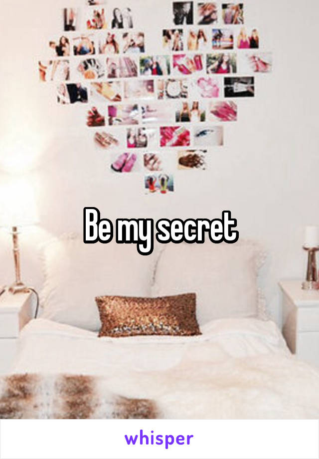 Be my secret