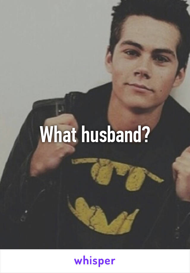 What husband?