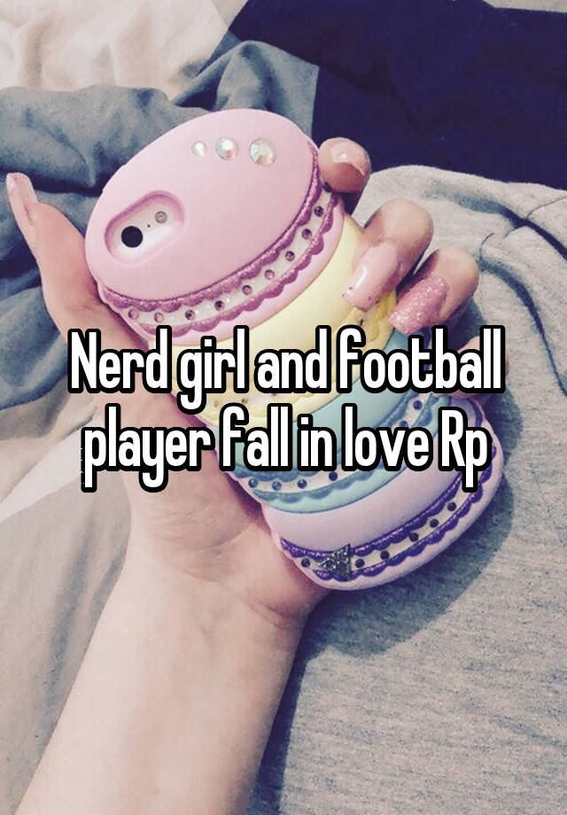 Nerd girl and football player fall in love Rp