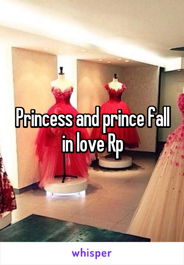 Princess and prince fall in love Rp