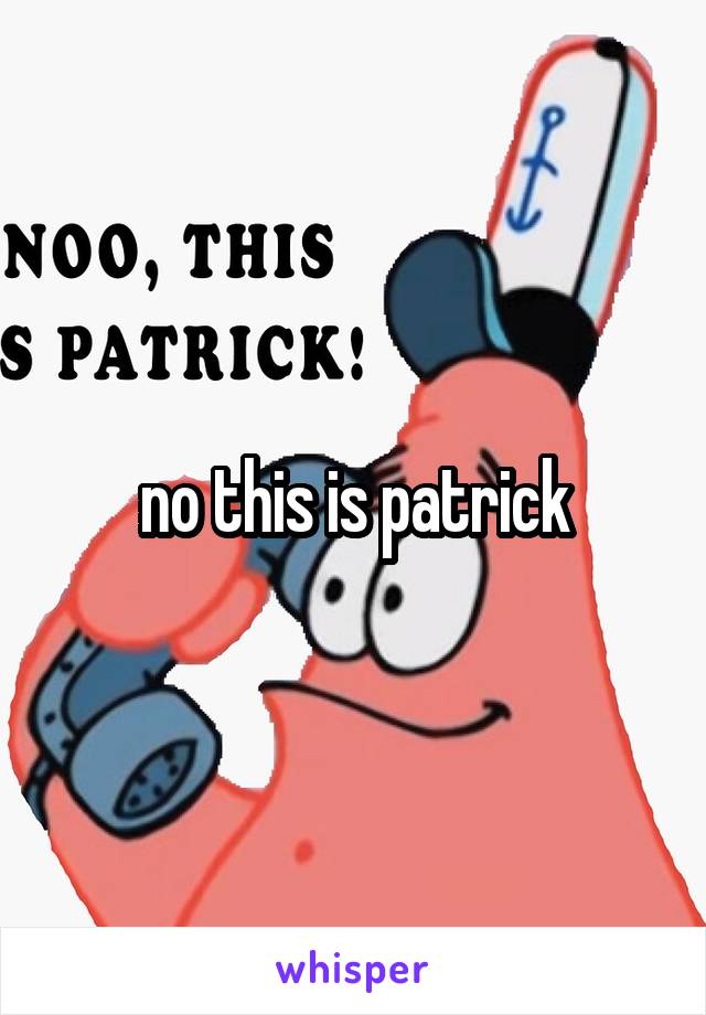 no this is patrick