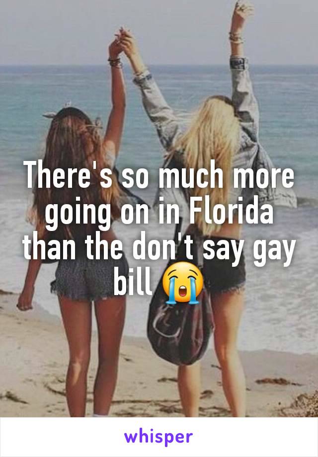 There's so much more going on in Florida than the don't say gay bill 😭