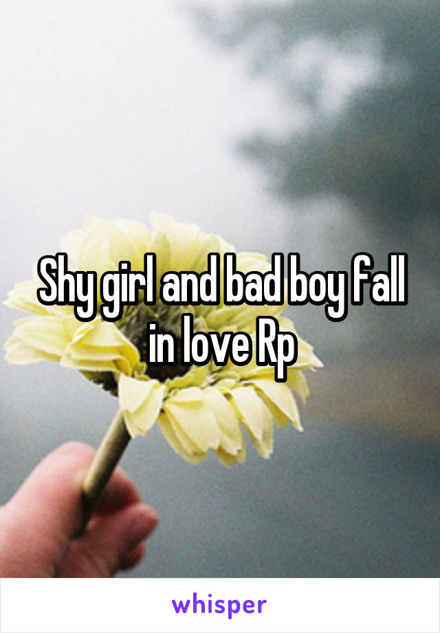 Shy girl and bad boy fall in love Rp