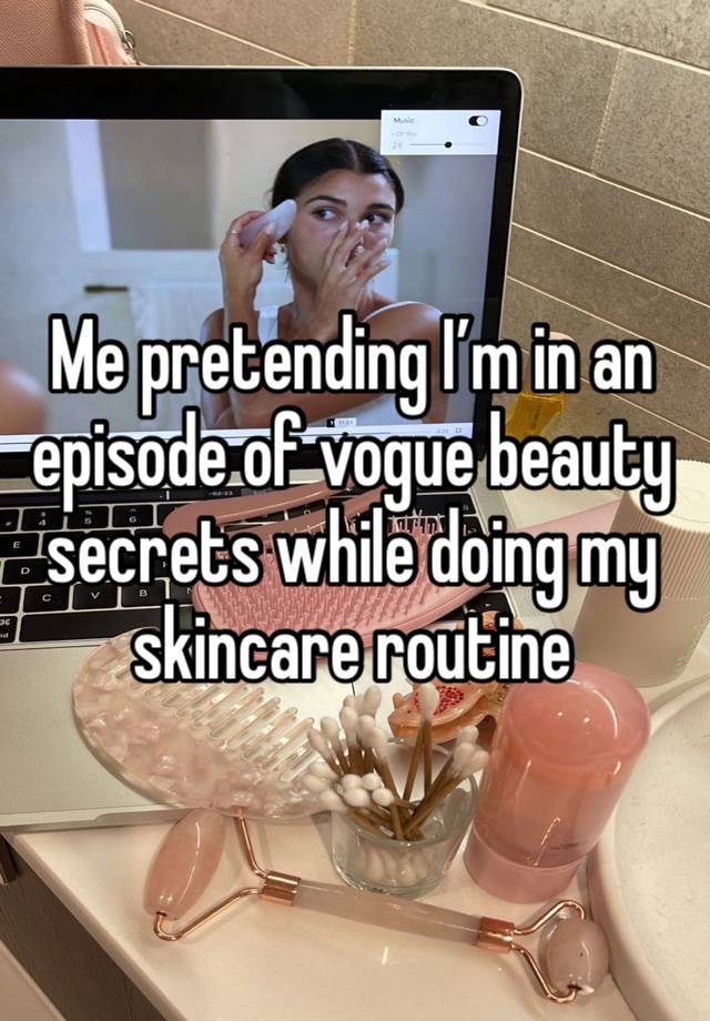 Me pretending I’m in an episode of vogue beauty secrets while doing my skincare routine