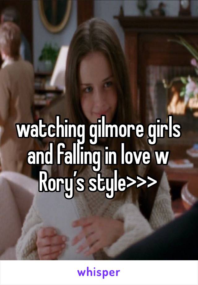 watching gilmore girls and falling in love w Rory’s style>>>