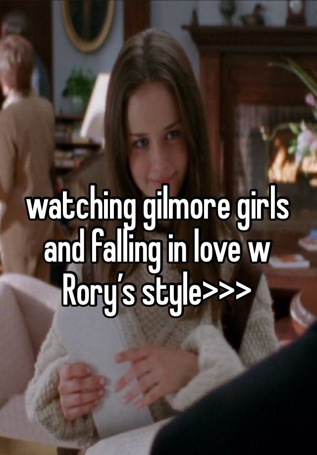 watching gilmore girls and falling in love w Rory’s style>>>