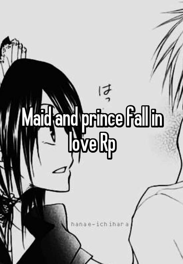 Maid and prince fall in love Rp