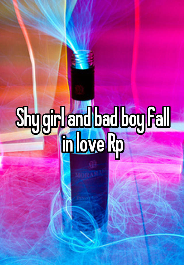 Shy girl and bad boy fall in love Rp