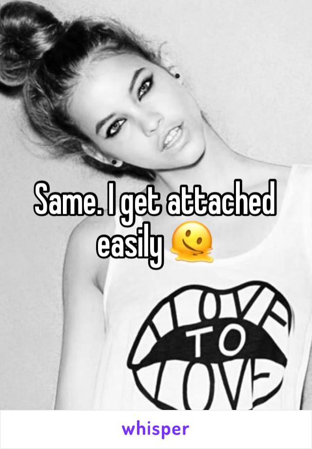 Same. I get attached easily 🫠