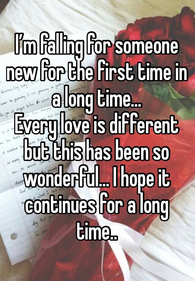 I’m falling for someone new for the first time in a long time…
Every love is different but this has been so wonderful… I hope it continues for a long time..