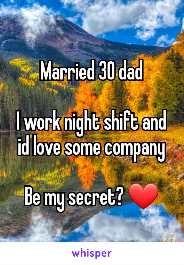 Married 30 dad

I work night shift and id love some company

Be my secret? ❤️