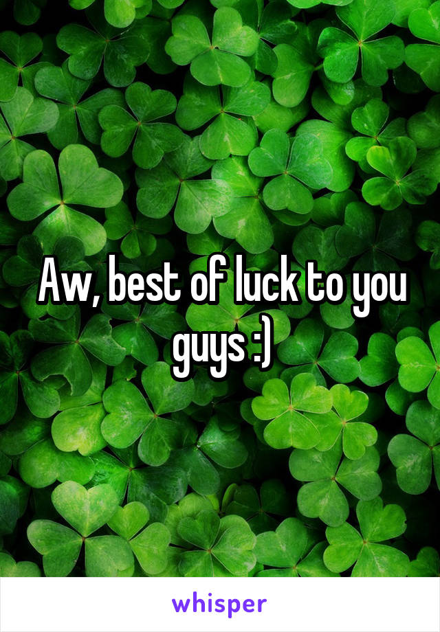 Aw, best of luck to you guys :)