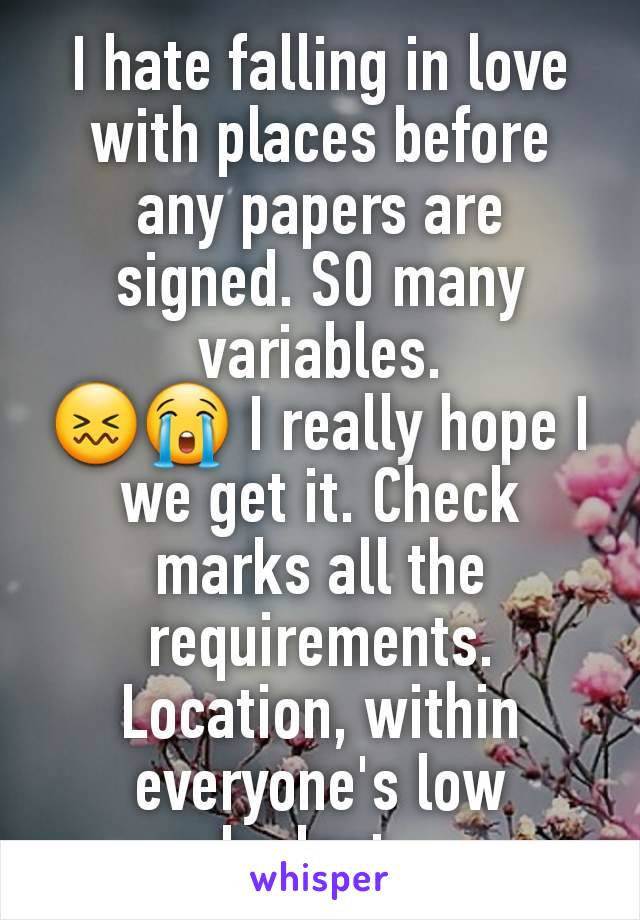 I hate falling in love with places before any papers are signed. SO many variables.
😖😭 I really hope I we get it. Check marks all the requirements. Location, within everyone's low budget..