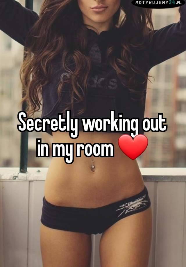 Secretly working out in my room ❤️