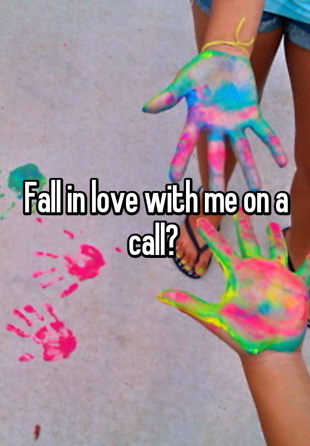 Fall in love with me on a call? 