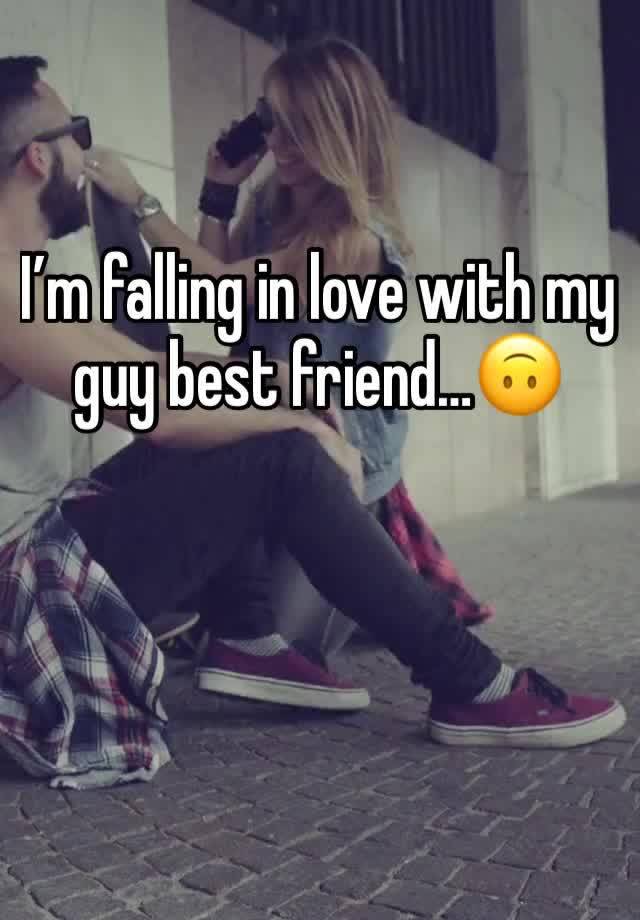 I’m falling in love with my guy best friend…🙃