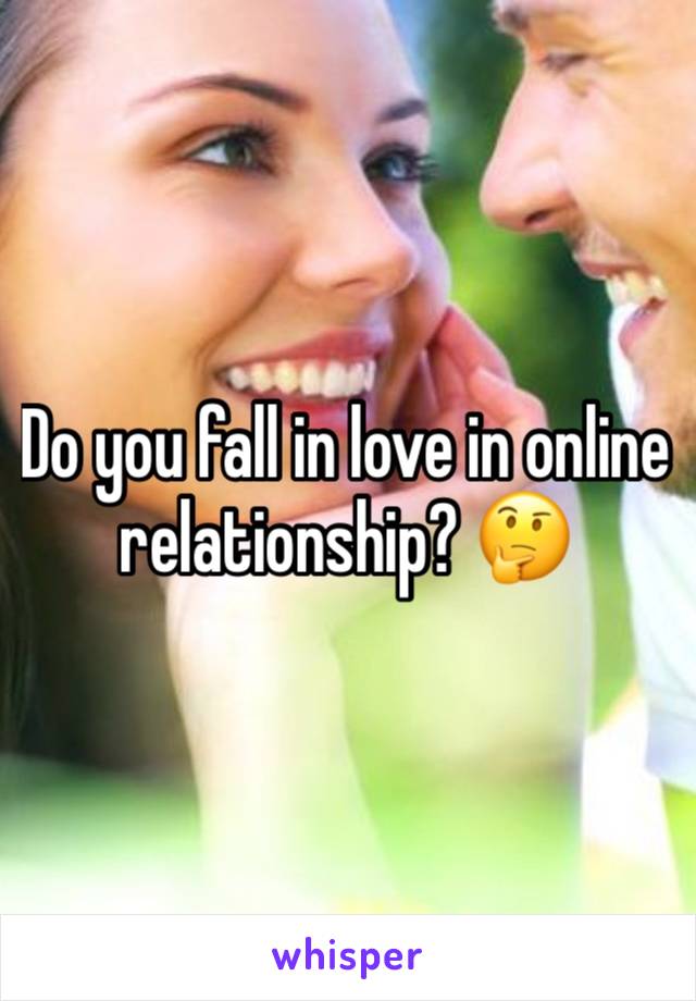 Do you fall in love in online relationship? 🤔