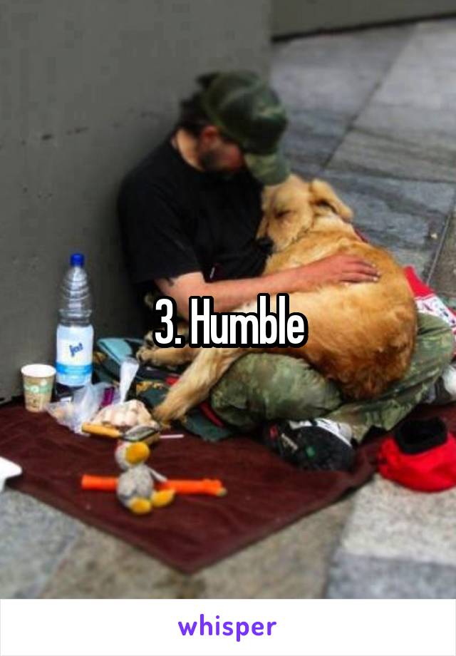 3. Humble