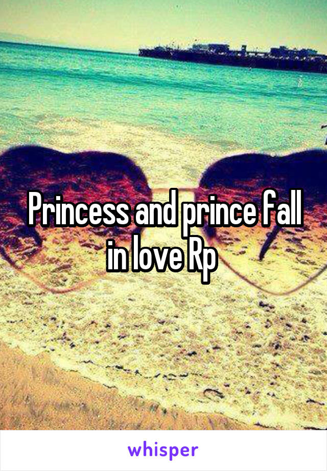 Princess and prince fall in love Rp 