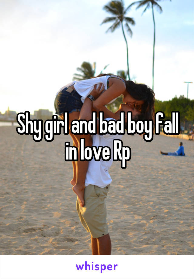 Shy girl and bad boy fall in love Rp