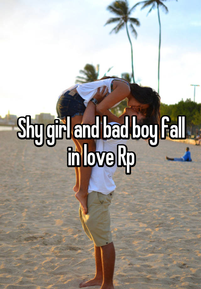 Shy girl and bad boy fall in love Rp