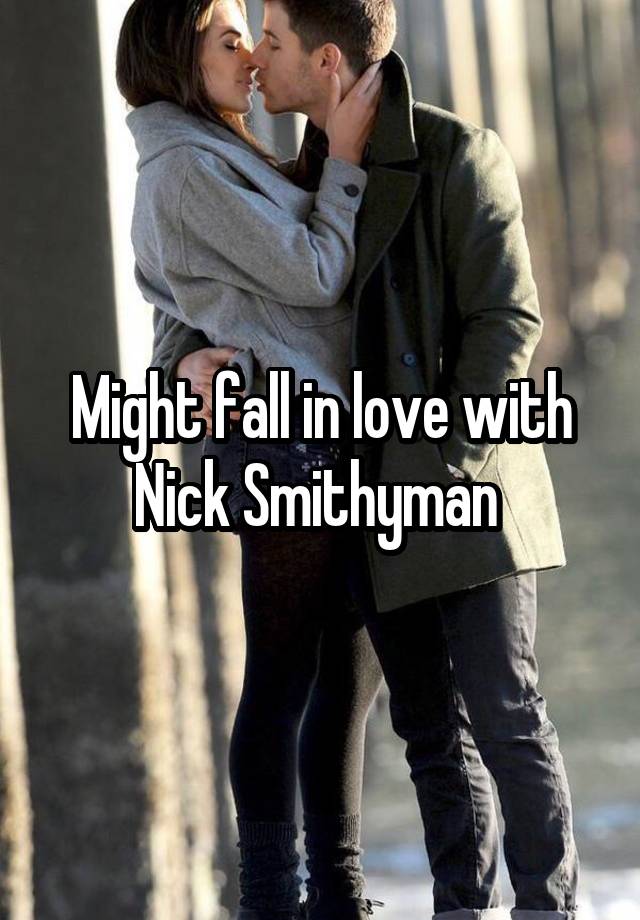 Might fall in love with Nick Smithyman 