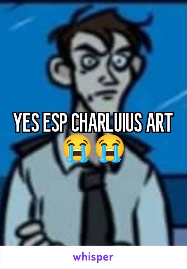 YES ESP CHARLUIUS ART 😭😭