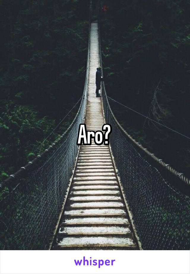 Aro? 