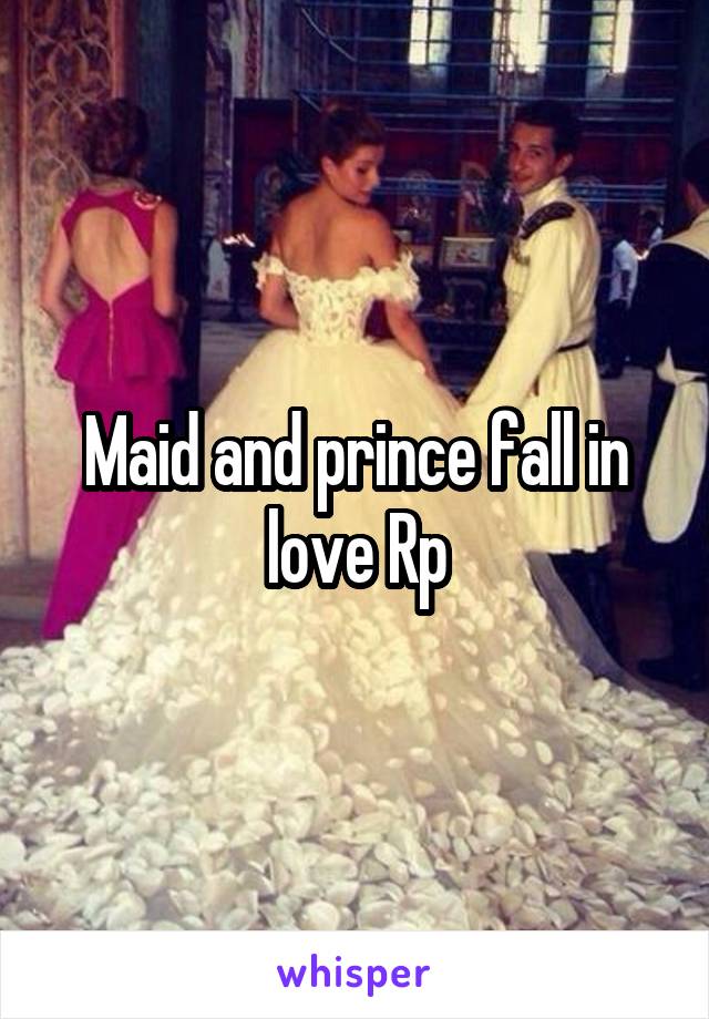 Maid and prince fall in love Rp