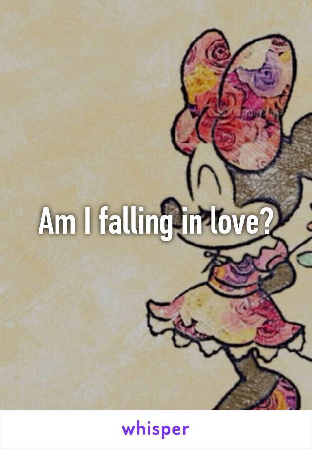 Am I falling in love?