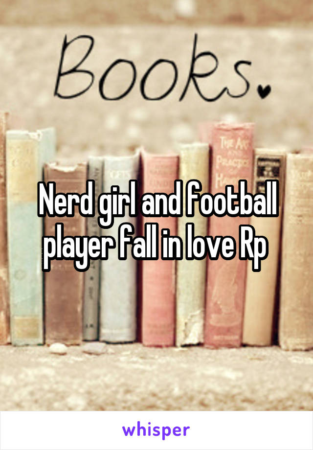 Nerd girl and football player fall in love Rp 