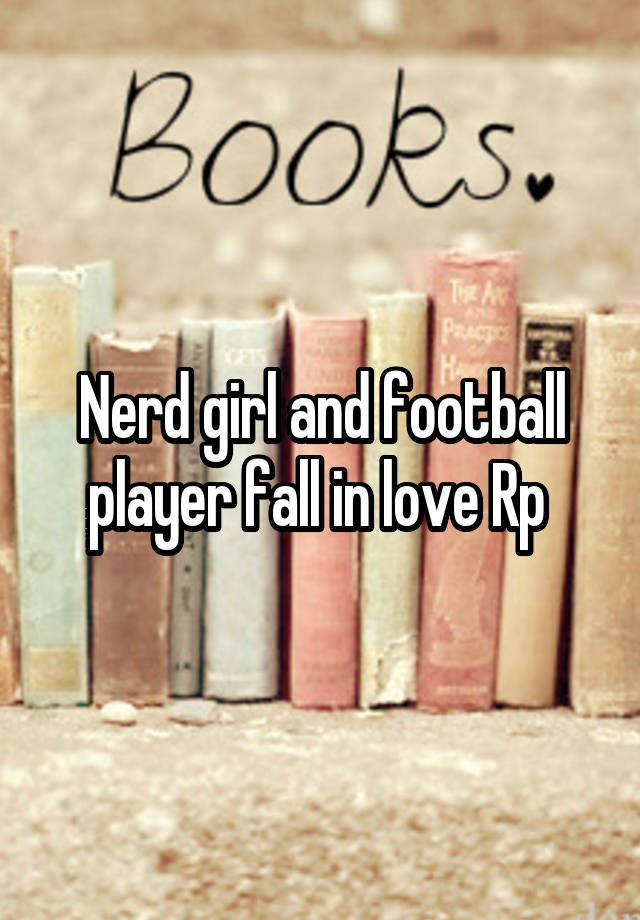 Nerd girl and football player fall in love Rp 