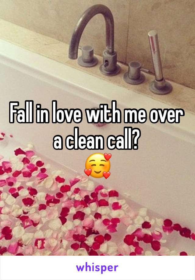 Fall in love with me over a clean call? 
🥰