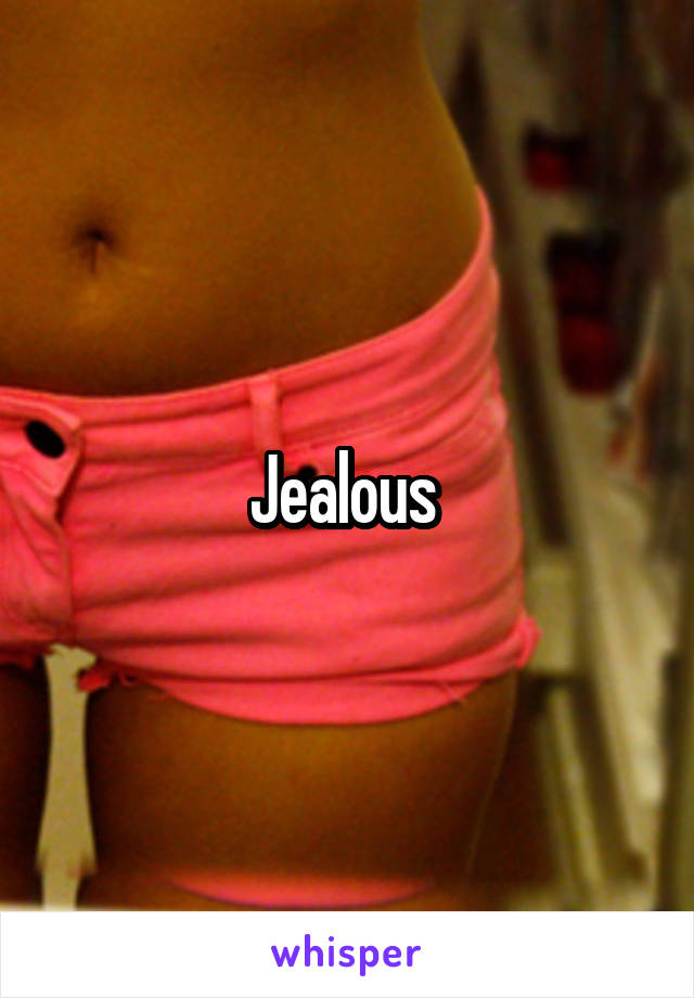 Jealous 