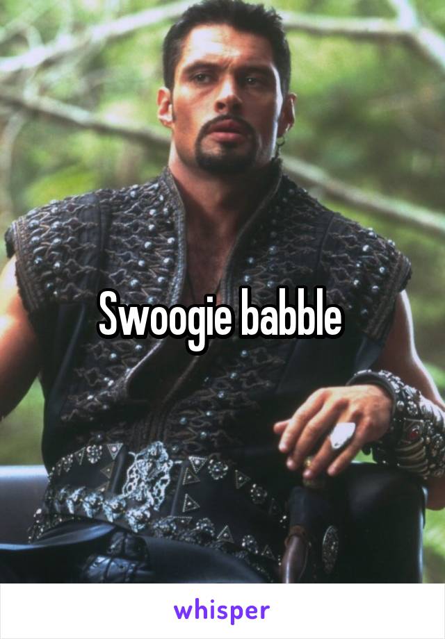 Swoogie babble 