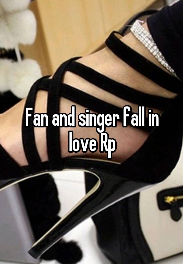 Fan and singer fall in love Rp