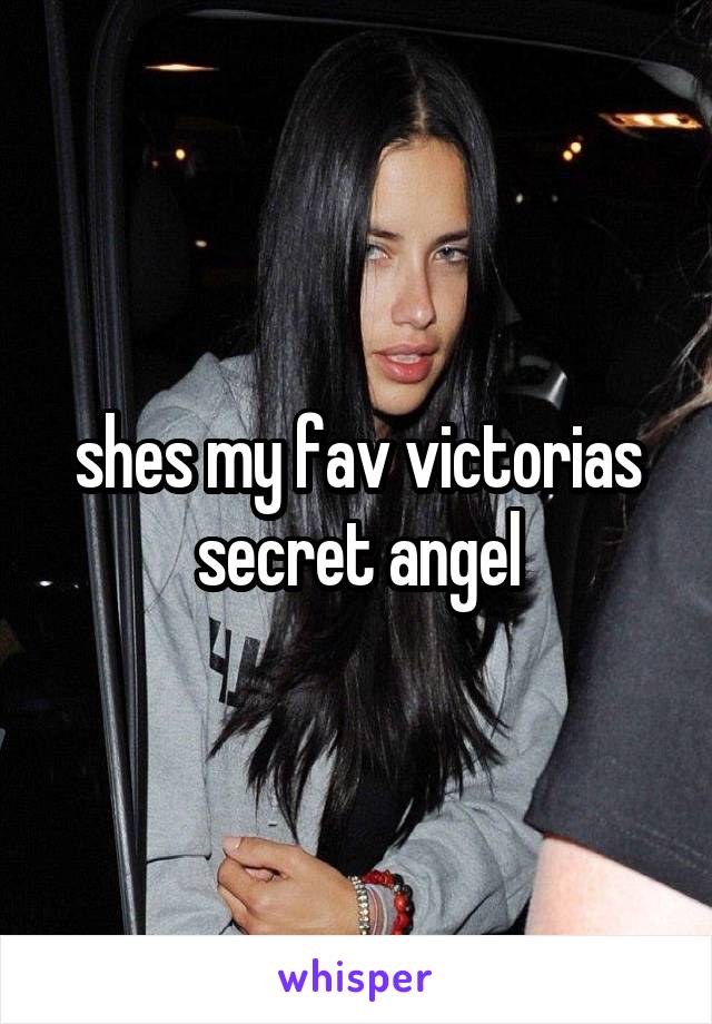 shes my fav victorias secret angel