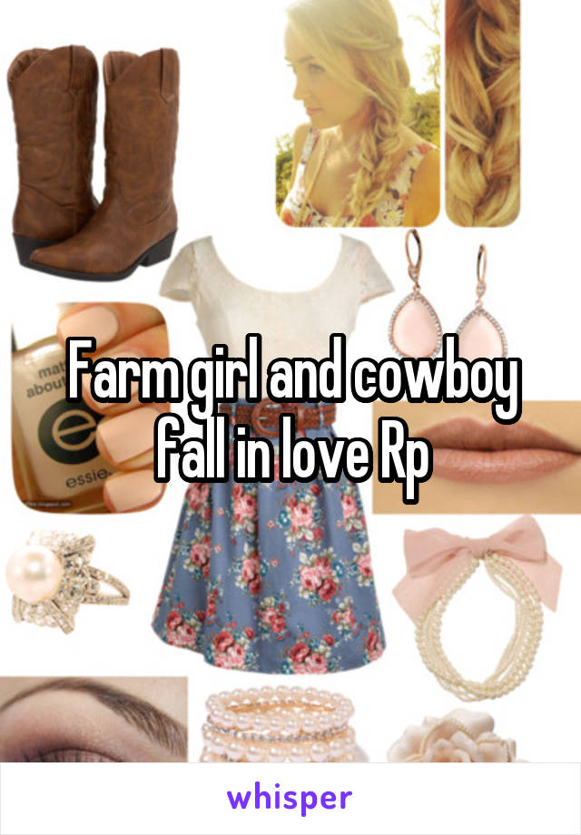 Farm girl and cowboy fall in love Rp