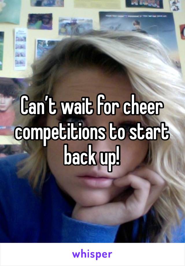 Can’t wait for cheer competitions to start back up!