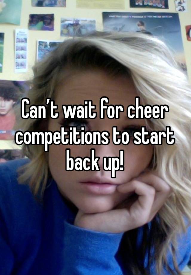 Can’t wait for cheer competitions to start back up!
