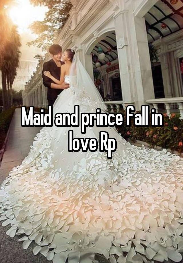 Maid and prince fall in love Rp