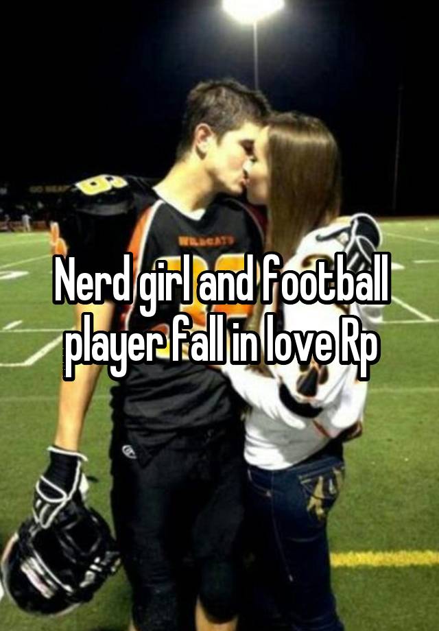 Nerd girl and football player fall in love Rp